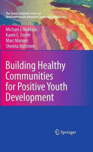 Building Healthy Communities for Positive Youth Development de Michael J. Nakkula