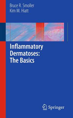 Inflammatory Dermatoses: The Basics de Bruce R. Smoller