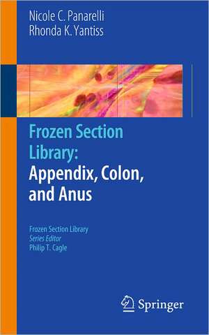 Frozen Section Library: Appendix, Colon, and Anus de Nicole C. Panarelli