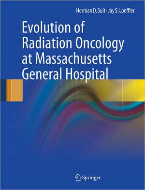 Evolution of Radiation Oncology at Massachusetts General Hospital de Herman D. Suit