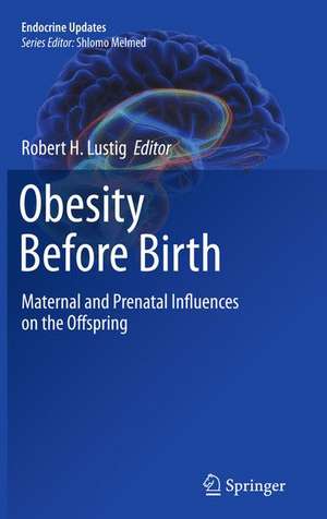 Obesity Before Birth de Robert H Lustig