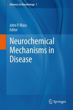 Neurochemical Mechanisms in Disease de John P. Blass