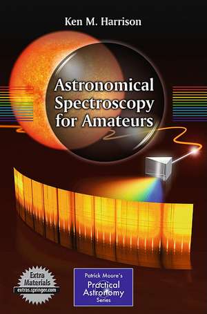 Astronomical Spectroscopy for Amateurs de Ken M. Harrison