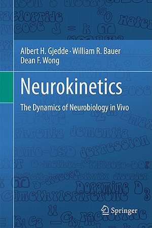 Neurokinetics: The Dynamics of Neurobiology in Vivo de Albert Gjedde