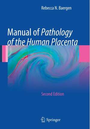 Manual of Pathology of the Human Placenta: Second Edition de Rebecca N. Baergen