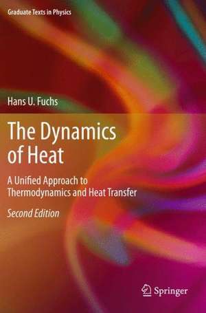 The Dynamics of Heat: A Unified Approach to Thermodynamics and Heat Transfer de Hans U. Fuchs