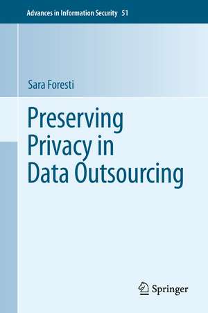 Preserving Privacy in Data Outsourcing de Sara Foresti