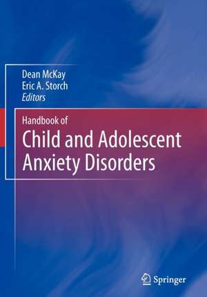 Handbook of Child and Adolescent Anxiety Disorders de Dean McKay