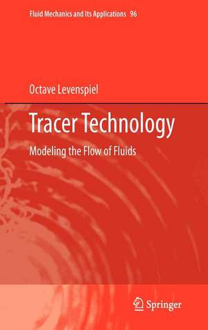 Tracer Technology: Modeling the Flow of Fluids de Octave Levenspiel