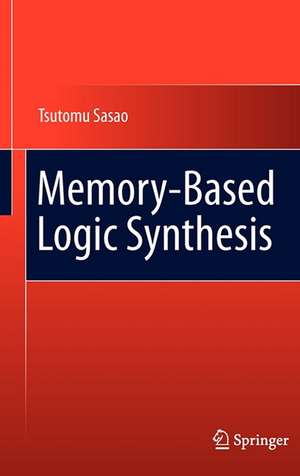 Memory-Based Logic Synthesis de Tsutomu Sasao