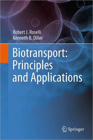 Biotransport: Principles and Applications de Robert J. Roselli