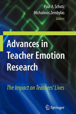 Advances in Teacher Emotion Research: The Impact on Teachers' Lives de Paul A. Schutz