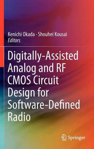 Digitally-Assisted Analog and RF CMOS Circuit Design for Software-Defined Radio de Kenichi Okada