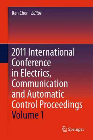 2011 International Conference in Electrics, Communication and Automatic Control Proceedings de Ran Chen