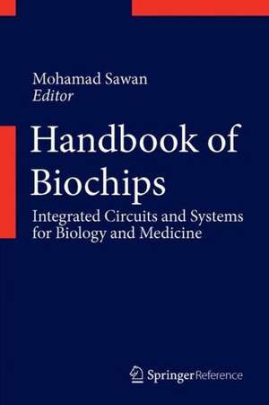 Handbook of Biochips: Integrated Circuits and Systems for Biology and Medicine de Mohamad Sawan