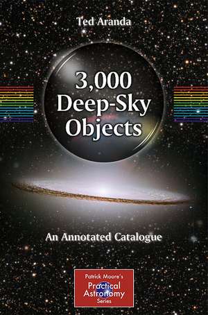 3,000 Deep-Sky Objects: An Annotated Catalogue de Ted Aranda