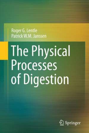 The Physical Processes of Digestion de Roger G. Lentle