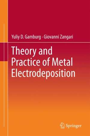 Theory and Practice of Metal Electrodeposition de Yuliy D. Gamburg