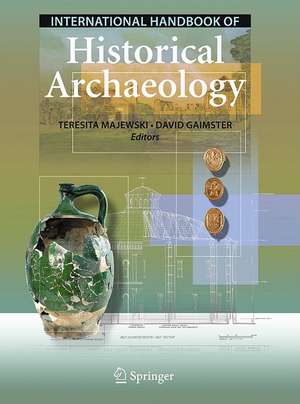 International Handbook of Historical Archaeology de Teresita Majewski