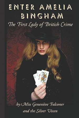 Enter Amelia Bingham: The First Lady of British Crime de Genevi've Falconer