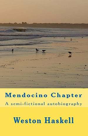 Mendocino Chapter: Secrets to Creating and Growing Passion in Your Relationship That Lasts Forever de Weston Haskell