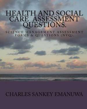 Health and Social Care Assessment Questions. de Charles Sankey Emanuwa