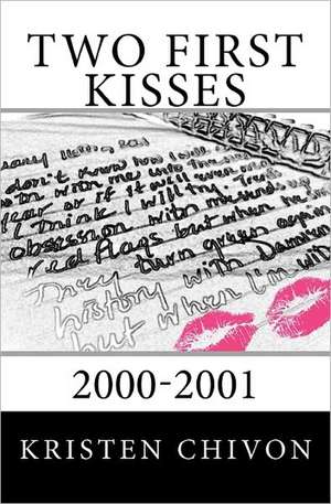 Two First Kisses: 2000-2001 de Kristen Chivon