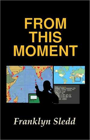 From This Moment: A Gift of Vision de Franklyn Sledd