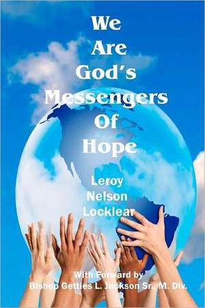 We Are God's Messengers of Hope: The Gathering Storm de Leroy Nelson Locklear