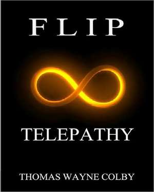 Flip: Telepathy de Thomas Wayne Colby