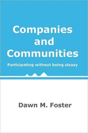 Companies and Communities: Participating Without Being Sleazy de Dawn M. Foster