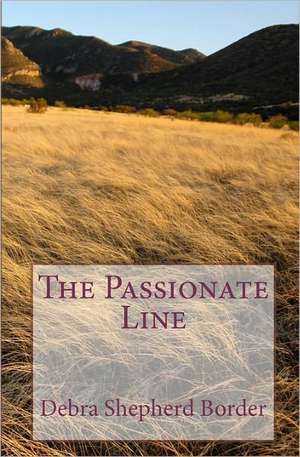 The Passionate Line: Living Life de Debra Shepherd Border