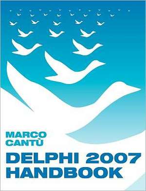 Delphi 2007 Handbook: Common Sense / The Crisis / Rights of Man / The Age of Reason de Marco Cantu