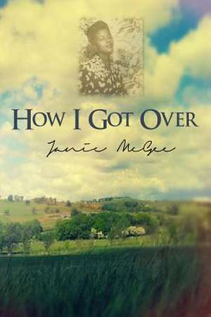 How I Got Over de Janie McGee