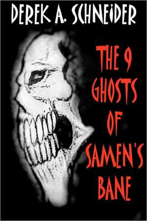 The 9 Ghosts of Samen's Bane: Nature Series de Derek A. Schneider