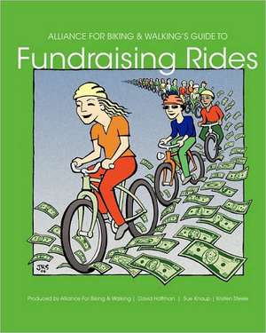 Alliance for Biking & Walking's Guide to Fundraising Rides: With Critical Letters to the Post-Modernist and Marxist Readers de David Hoffman