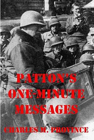 Patton's One-Minute Messages: Tactical Leadership Skills for Business Managers de Charles M. Province