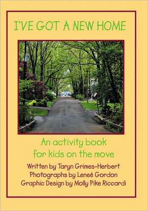 I've Got a New Home: An Activity Book for Kids on the Move de Taryn Grimes-Herbert