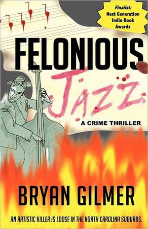 Felonious Jazz: A Forty-Day March with Jesus de Bryan Gilmer