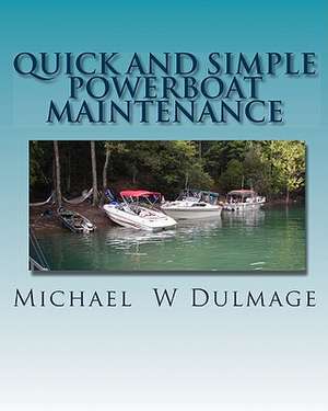 Quick and Simple Powerboat Maintenance: Best Of... de Michael W. Dulmage