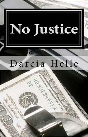 No Justice: A Michael Sykora Novel de Darcia Helle