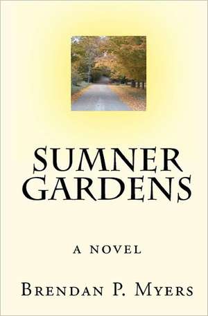 Sumner Gardens: A Narrative Poem de Brendan P. Myers