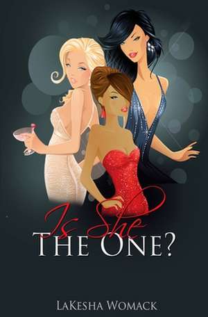 Is She the One?: A Gold Digger? a Drama Queen? or the One? de Lakesha Womack