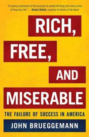 Rich, Free, and Miserable de John Brueggemann