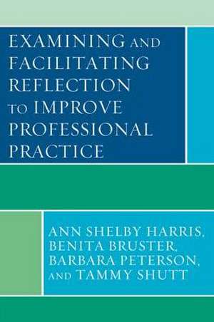 Examining and Facilitating Reflection to Improve Professional Practice de Tammy Shutt