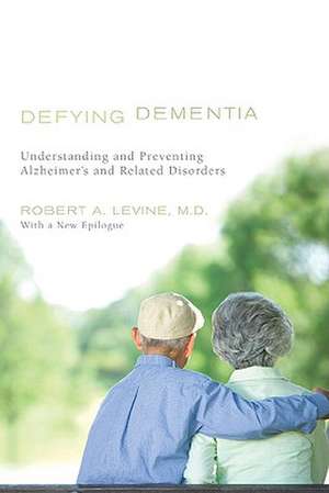 Defying Dementia de Robert Levine