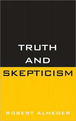 Truth and Skepticism de Robert Almeder