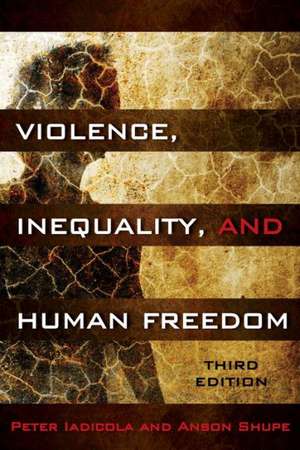 Violence, Inequality, and Human Freedom de Anson D. Shupe