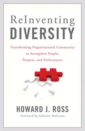 Reinventing Diversity: Transforming Organizational Community to Strengthen People, Purpose, and Performance de Howard J. Ross