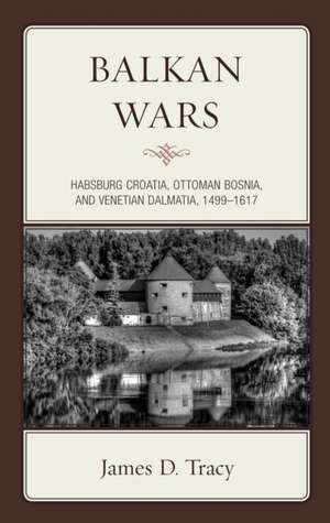 Balkan Wars de James D. Tracy